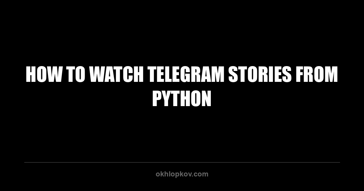 How to watch Telegram stories from Python