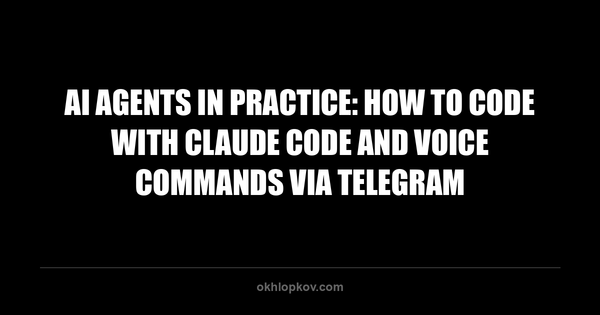 AI Agents in Practice: How to Code with Claude Code and Voice Commands via Telegram